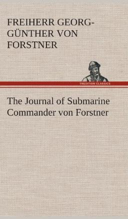 The Journal of Submarine Commander von Forstner