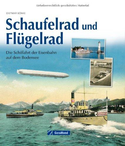 Schaufelrad und Flügelrad: Die Schifffahrt der Eisenbahn auf dem Bodensee