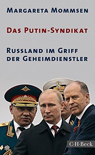 Das Putin-Syndikat: Russland im Griff der Geheimdienstler