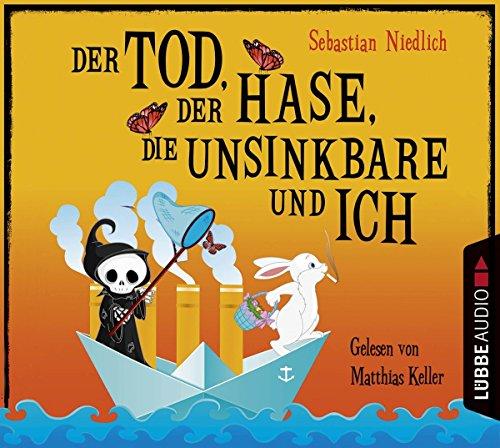 Der Tod, der Hase, die Unsinkbare und ich