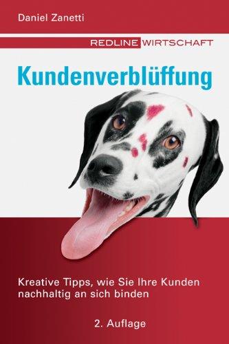 Kundenverblüffung. Kreative Tipps, wie Sie ihre Kunden nachhaltig an sich binden (Redline Wirtschaft bei moderne industrie)