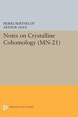 Notes on Crystalline Cohomology. (MN-21) (Mathematical Notes): (Mathematical Notes)