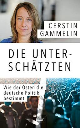 Die Unterschätzten: Wie der Osten die deutsche Politik bestimmt