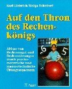 Auf den Thron des Rechenkönigs: Abbau von Rechenangst und Rechenstörungen durch psychomotorische und mnemotechnische Übungssequenzen