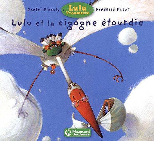 Lulu Vroumette. Lulu et la cigogne étourdie