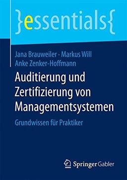 Auditierung und Zertifizierung von Managementsystemen: Grundwissen für Praktiker (essentials)