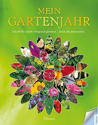 Mein Gartenjahr: Schritt für Schritt erfolgreich gärtnern - durch alle Jahreszeiten