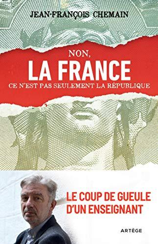 Non, la France ce n'est pas seulement la République ! : le coup de gueule d'un enseignant