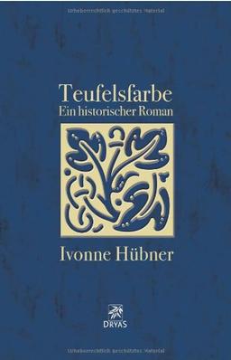 Teufelsfarbe. Ein historischer Roman