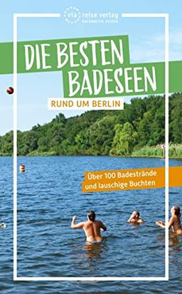 Die besten Badeseen rund um Berlin: Über 100 Badestrände und lauschige Buchten