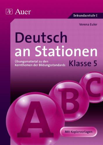 Deutsch an Stationen: Übungsmaterial zu den Kernthemen der Bildungsstandards - Klasse 5