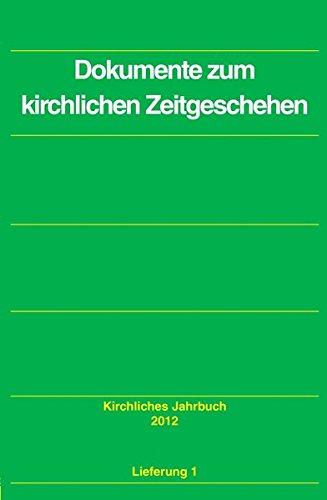 Kirchliches Jahrbuch für die  Evangelische Kirche in Deutschland: Dokumente zum kirchlichen Zeitgeschehen: Lfg. 1 Jahrgang 139, 2012