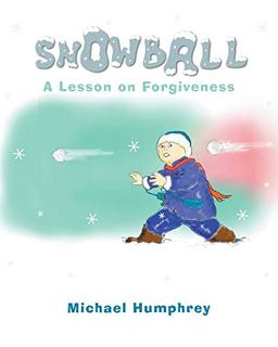 Snowball: A Lesson on Forgiveness