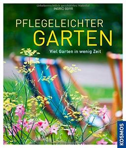 Pflegeleichter Garten: Viel Garten in wenig Zeit