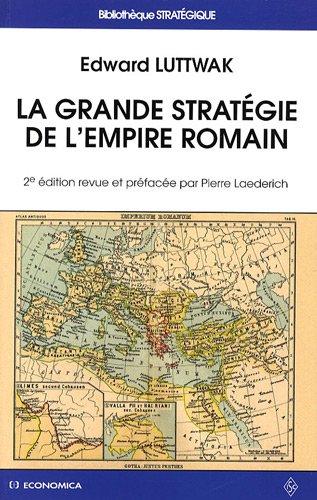 La grande stratégie de l'Empire romain. Limites méthodologiques et mirage d'une stratégie romaine