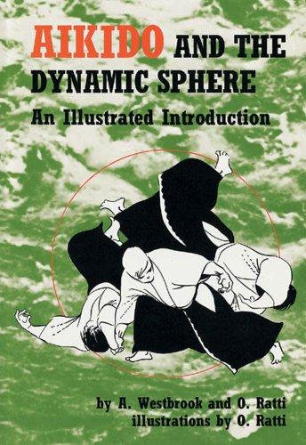 Aikido and the Dynamic Sphere Aikido and the Dynamic Sphere: An Illustrated Introduction an Illustrated Introduction