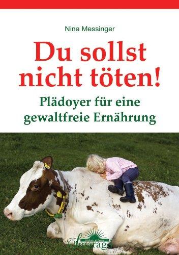 Du sollst nicht töten! - Plädoyer für eine gewaltfreie Ernährung