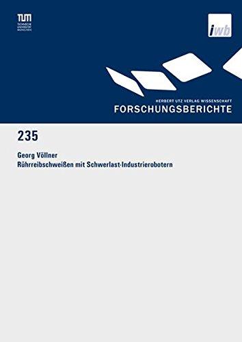 Rührreibschweißen mit Schwerlast-Industrierobotern (Forschungsberichte IWB)