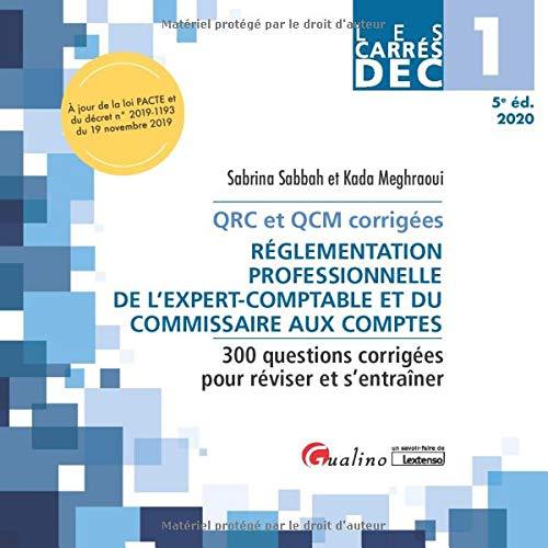 Réglementation professionnelle de l'expert-comptable et du commissaire aux comptes : 300 questions corrigées pour réviser et s'entraîner, QRC et QCM corrigées : DEC 1, 2020