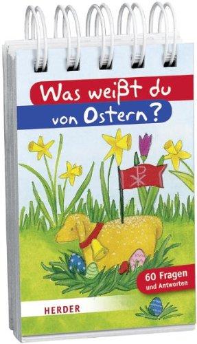 Was weißt du von Ostern?: 60 Fragen und Antworten