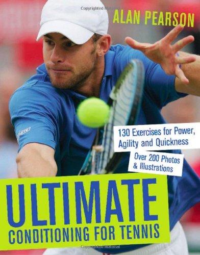 Ultimate Conditioning for Tennis: 130 Exercises for Power, Agility and Quickness