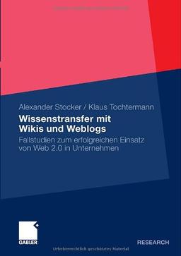 Wissenstransfer mit Wikis und Weblogs: Fallstudien zum erfolgreichen Einsatz von Web 2.0 in Unternehmen (German Edition)