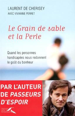 Le grain de sable et la perle : quand les personnes handicapées nous redonnent le goût du bonheur