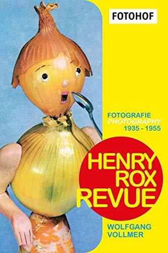 Henry Rox Revue. Fotografie / photography 1935 - 1955: Annäherungen an ein Werk und eine biografische Skizze