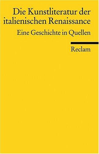 Die Kunstliteratur der italienischen Renaissance: Eine Geschichte in Quellen