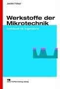 Werkstoffe der Mikrotechnik: Lehrbuch für Ingenieure