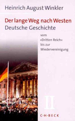 Der lange Weg nach Westen, Bd.2: Deutsche Geschichte vom 'Dritten Reich' bis zur Wiedervereinigung