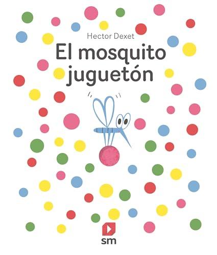 El mosquito juguetón (Libros de cartón de Hector Dex)