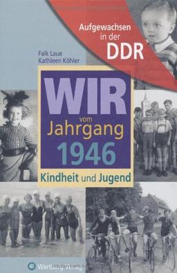 Aufgewachsen in der DDR - Wir vom Jahrgang 1946 - Kindheit und Jugend