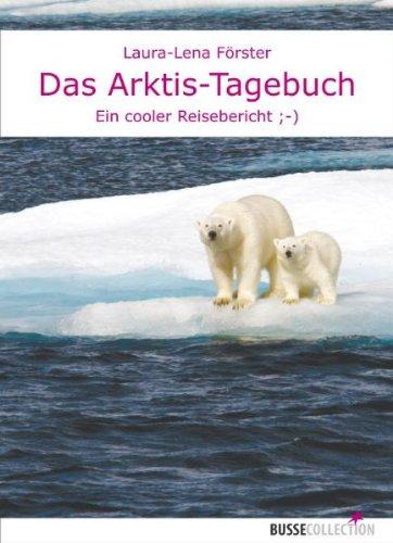 Das Arktis-Tagebuch: Ein cooler Reisebericht