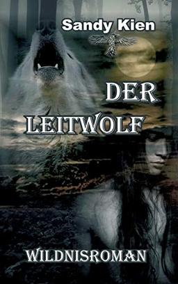 Der Leitwolf: Wildnisroman