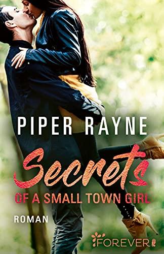 Secrets of a Small Town Girl: Roman | Romantische Unterhaltung mit viel Charme, Witz und Leidenschaft: Teil 7 der erfolgreichen Baileys-Serie von Piper Rayne