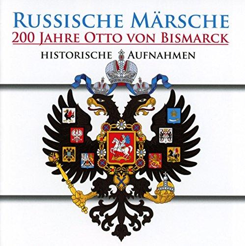 Russische Märsche - 200 Jahre Otto von Bismarck