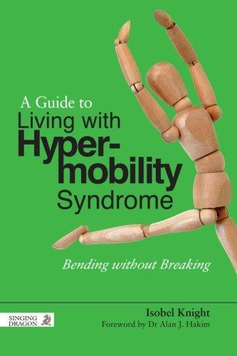 A Guide to Living With Hypermobility Syndrome: Bending without Breaking