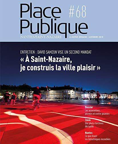 Place publique, Nantes Saint-Nazaire, n° 68. Les associations, pouvoirs et contre-pouvoirs