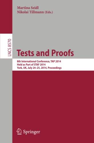 Tests and Proofs: 8th International Conference, TAP 2014, Held as Part of STAF 2014, York, UK, July 24-25, 2014, Proceedings (Lecture Notes in Computer Science, Band 8570)