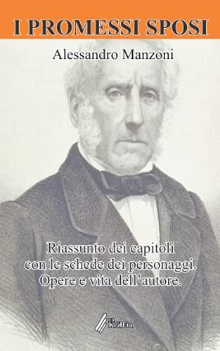 I promessi sposi: Riassunto dei capitoli con le schede dei personaggi. Opere e vita dell’autore.