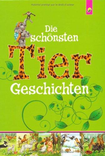 Die schönsten Tiergeschichten. Ein Vorlesebuch für Kinder ab 4 Jahren