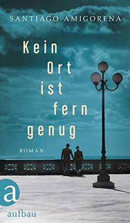 Kein Ort ist fern genug: Roman