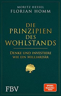 Die Prinzipien des Wohlstands: Denke (und investiere) wie ein Milliardär