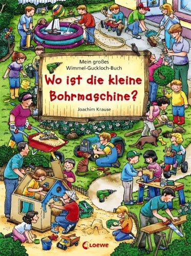 Mein großes Wimmel-Guckloch-Buch - Wo ist die kleine Bohrmaschine?