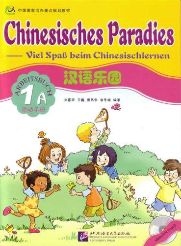 Chinesisches Paradies - Viel Spass beim Chinesischlernen: Chinesisches Paradies, Bd.1A : Arbeitsbuch (mit Audio-CD für Arbeitsbuch 1A u. 1B)