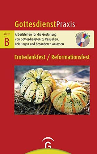 Erntedankfest / Reformationsfest: Mit CD-ROM (Gottesdienstpraxis Serie B, Band 0)