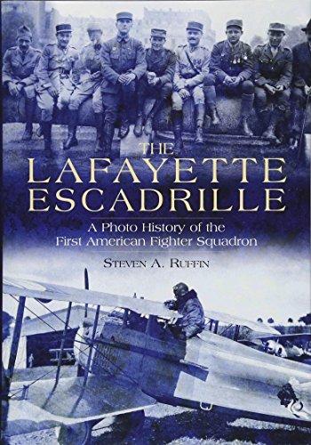 The Lafayette Escadrille: A Photo History of the First American Fighter Squadron