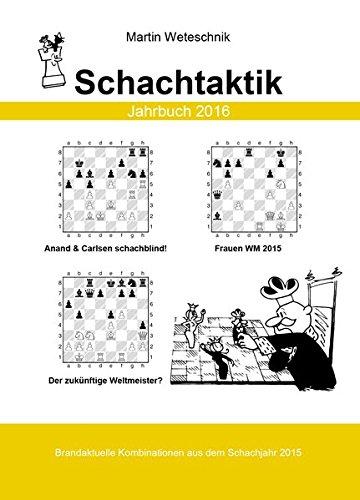 Schachtaktik Jahrbuch 2016: Brandaktuelle Kombinationen aus dem Schachjahr 2015