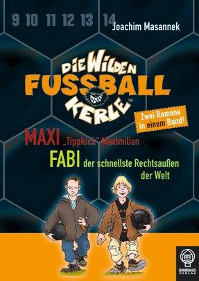 Maxi "Tippkick" Maximilian & Fabi, der schnellste Rechtsaußen der Welt: Die Wilden Fußballkerle - Doppelband 4: Maxi "Tippkick" Maximilian & Fabi, der ... Rechtsaußen der Welt. 2 Romane in einem Band